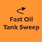 Fast Oil Tank Sweep